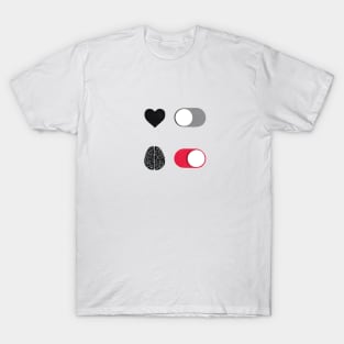 Heart Off – Brain On switch T-Shirt